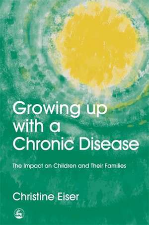 Growing Up with a Chronic Disease de Christine Eiser