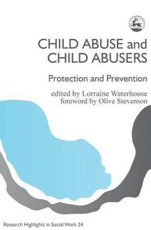 Child Abuse & Child Abusers: Protection & Prevention de Lorraine Waterhouse