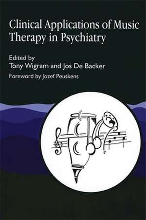 Clinical Applications of Music Therapy in Psychiatry de Tony Wigram