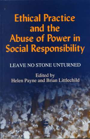 Ethical Practice and the Abuse of Power in Social Responsibility: Leave No Stone Unturned de Helen Payne