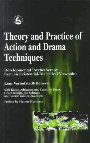 Theory and Practice of Action and Drama Techniques: Developmental Psychotherapy from an Existential-Dialectical Viewpoint de L. Verhofstadt-Deneve