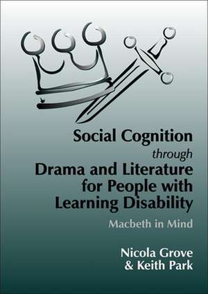 Social Cognition Through Drama and Literature for People with Learning Disabilities de Nicola Grove