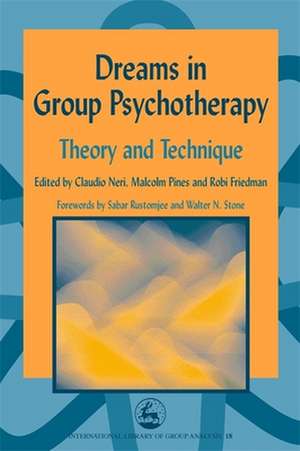 Dreams in Group Psychotherapy: Theory and Technique de Claudio Neri