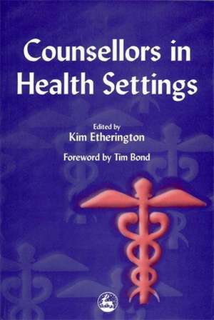 Counsellors in Health Settings de Kate Kirk