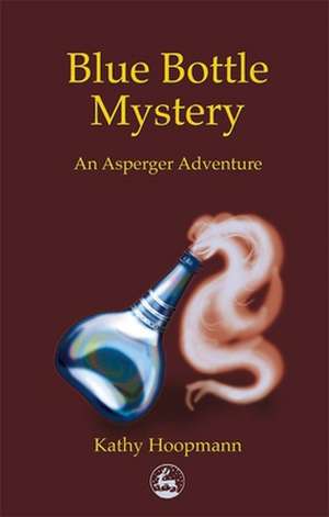 Blue Bottle Mystery: An Asperger's Adventure de Kathy Hoopmann