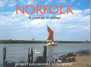 Norfolk - A Portrait in Colour de Robert Hallmann