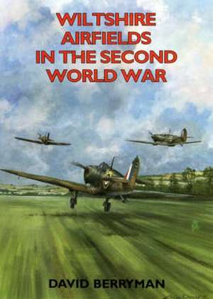 Wiltshire Airfields in the Second World War de David Berryman