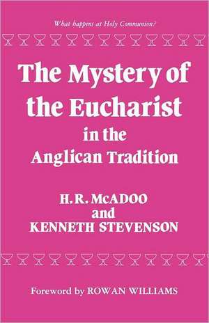 The Mystery of the Eucharist in the Anglican Tradition de Kenneth E. Stevenson