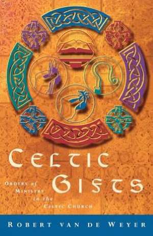 Celtic Gifts de Robert Van De Weyer