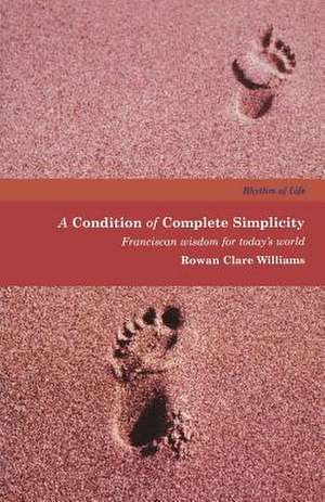 A Condition of Complete Simplicity de Rowan Clare Williams