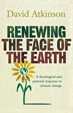 Renewing the Face of the Earth de David John Atkinson