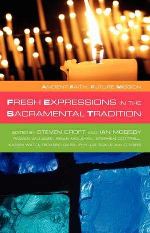 Fresh Expressions in the Sacramental Tradition de Steven Croft