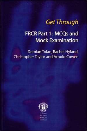 Get Through FRCR Part 1: MCQs and Mock Examination de Damian Tolan