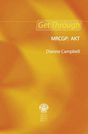 Get Through MRCGP: AKT de Dianne Campbell