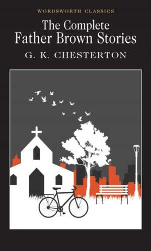 The Complete Father Brown Stories de G. K. Chesterton