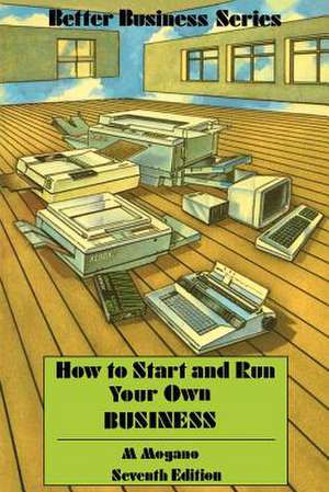 How to Start and Run Your Own Business de M.C. Mogano