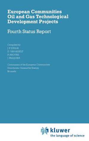 European Communities Oil and Gas Technological Development Projects: Fourth Status Report de J.P. Joulia