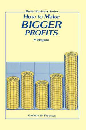 How to Make Bigger Profits de M.C. Mogano