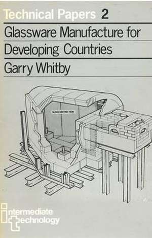 Glassware Manufacture for Developing Countries de Gary Whitby