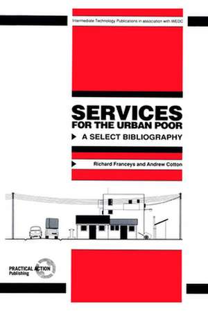 Services for the Urban Poor: A Select Bibliography de Richard Franceys