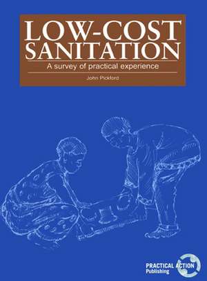 Low-Cost Sanitation: A Survey of Practical Experience de John Pickford