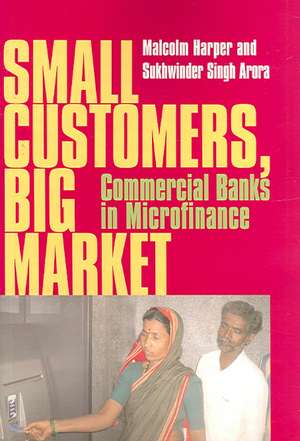 Small Customers, Big Market: Commerccccial Banks in Microfinance de Malcolm Harper