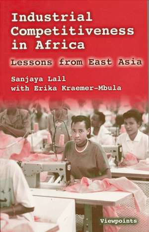 Industrial Competitiveness in Africa: Lessons from East Asia de Sanjaya Lall