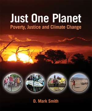 Just One Planet: Poverty, Justice, and Climate Change de Mark Smith