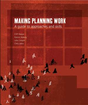 Making Planning Work: A Guide to Approaches and Skills de Cliff Hague