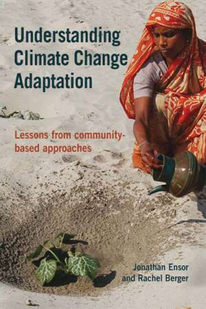 Understanding Climate Change Adaptation: Lessons from Community-Based Approaches de Jonathan Ensor