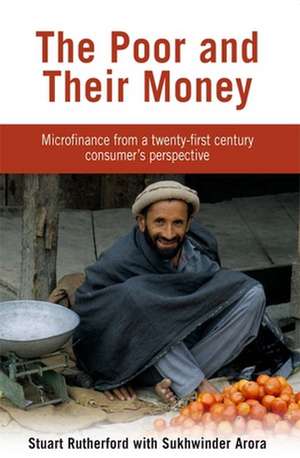 The Poor and Their Money: Microfinance from a Twenty-First Century Consumer's Perspective de Stuart Rutherford