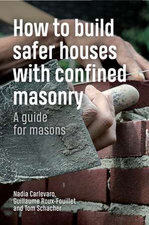 How to Build Safer Houses with Confined Masonry de Tom Schacher