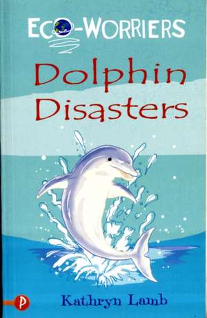 Dolphin Disasters de Kathryn Lamb