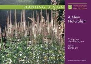 Planting Design: A New Naturalism de Catherine Monic Heatherington