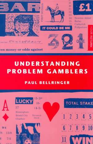 Understanding Problem Gamblers de Paul Bellringer