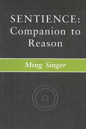 Sentience: Companion to Reason de Ming Singer