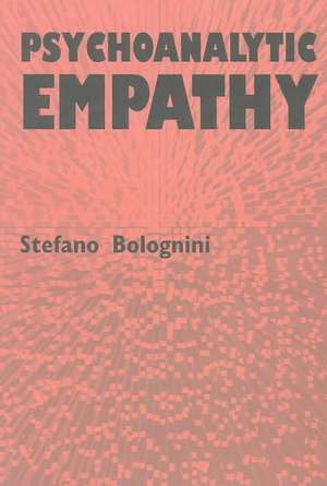 Psychoanalytic Empathy de Stefano Bolognini