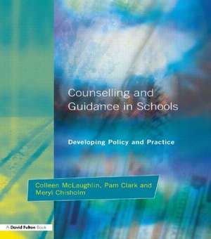 Counseling and Guidance in Schools: Developing Policy and Practice de Colleen McLaughlin