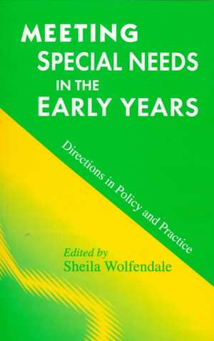 Meeting Special Needs in the Early Years: Directions in Policy and Practice de Sheila Wolfendale