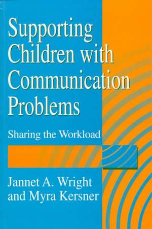 Supporting Children with Communication Problems: Sharing the Workload de Myra Kersner