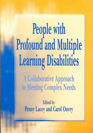 People with Profound & Multiple Learning Disabilities: A Collaborative Approach to Meeting de Penny Lacey