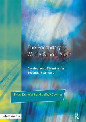 The Secondary Whole-school Audit: Development Planning for Secondary Schools de Brian Drakeford