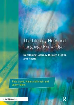 Literacy Hour and Language Knowledge: Developing Literacy Through Fiction and Poetry de Peta Lloyd