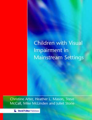 Children with Visual Impairment in Mainstream Settings de Christine Arter