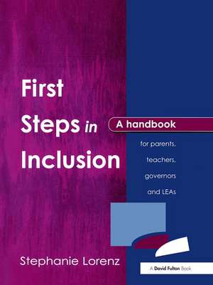 First Steps in Inclusion: A Handbook for Parents, Teachers, Governors and LEAs de Stephanie Lorenz