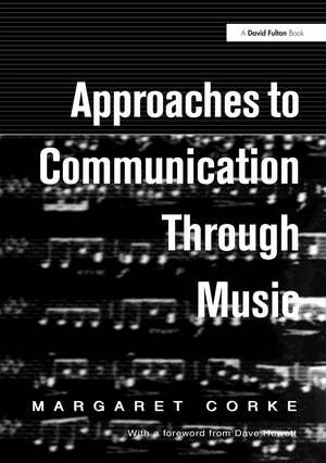 Approaches to Communication through Music de Margaret Corke