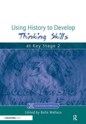 Using History to Develop Thinking Skills at Key Stage 2 de Belle Wallace