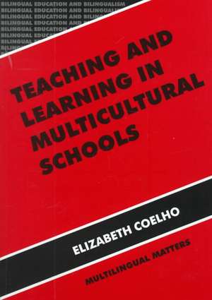 Teaching and Learning in Multicultural Schools: An Integrated Approach de Elizabeth Coelho