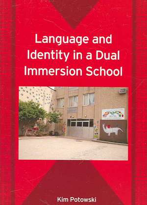 Language and Identity in a Dual Immersion School de Kim Potowski