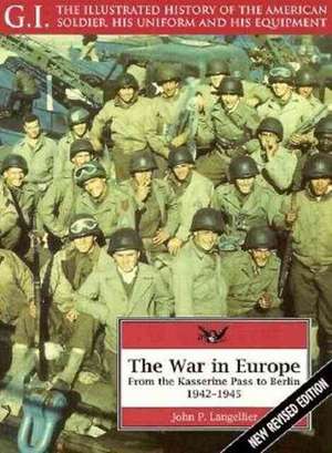 The War in Europe: From the Kasserine Pass to Berlin, 1942-1945 de John Langellier